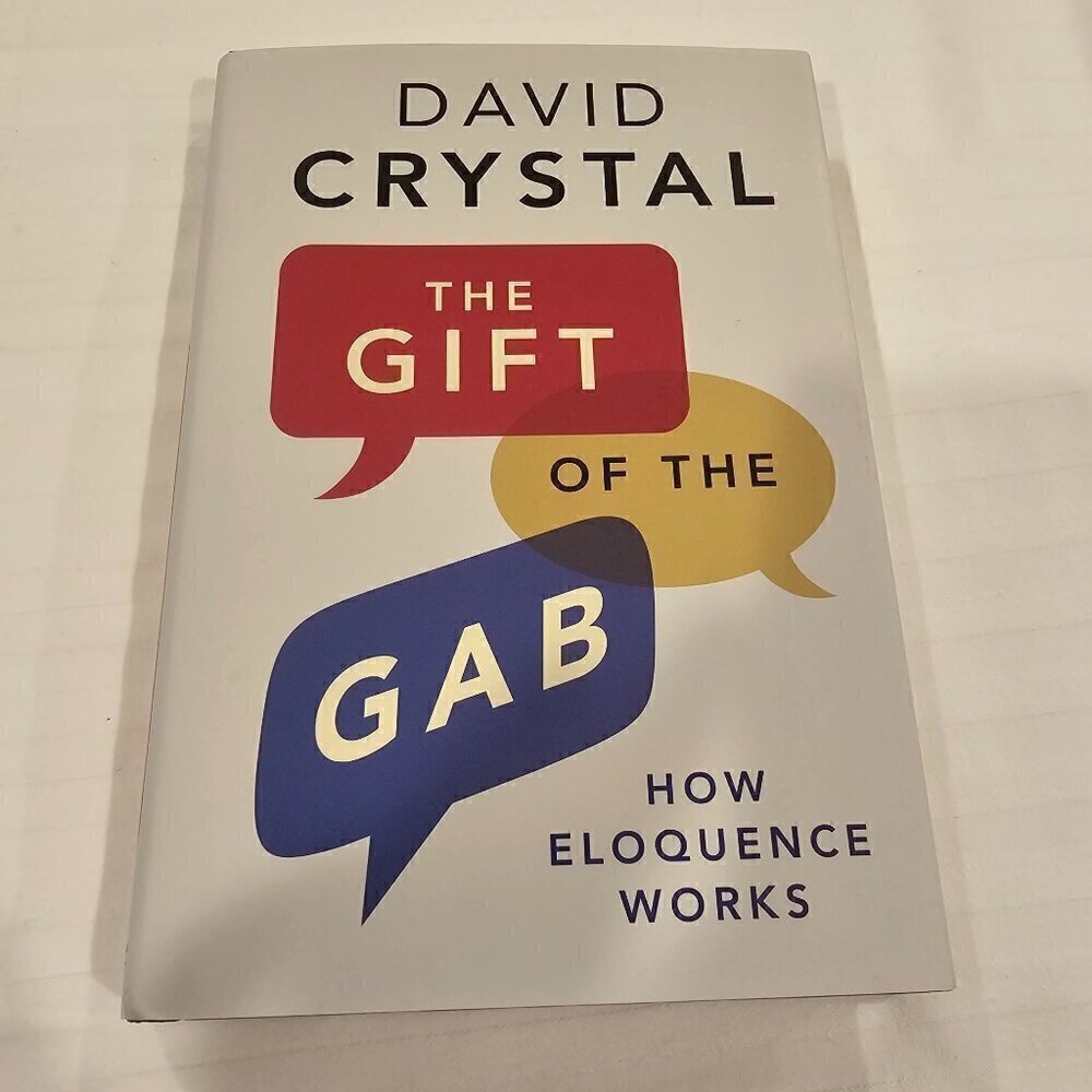 The Gift Of The Gab: How Eloquence Works By David Crystal, Hardcover, Pre-owned